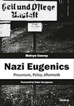 Nazi Eugenics – Precursors, Policy, Aftermath