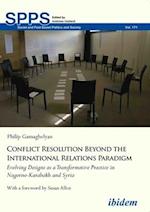 Conflict Resolution Beyond the International Rel – Evolving Designs as a Transformative Practice in Nagorno–Karabakh and Syria
