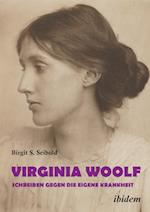 Virginia Woolf - Schreiben gegen die eigene Krankheit