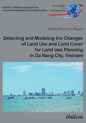 Detecting and Modeling the Changes of Land Use and Land Cover for Land Use Planning in Da Nang City, Vietnam.