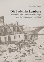 Die Juden in Lemberg Während Des Zweiten Weltkriegs Und Im Holocaust 1939-1944.