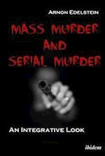 Mass Murder and Serial Murder – An Integrative Look