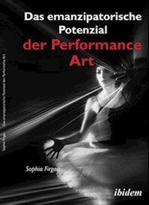 Das emanzipatorische Potenzial der Performance Art