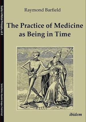 The Practice of Medicine as Being in Time