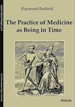 The Practice of Medicine as Being in Time