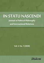 In Statu Nascendi Volume 3, No. 1 (2020) – Journal of Political Philosophy and International Relations