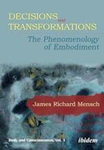 Decisions and Transformations – The Phenomenology of Embodiment