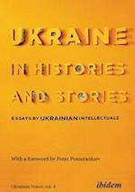 Ukraine in Histories and Stories – Essays by Ukrainian Intellectuals