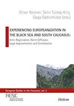 Experiencing Europeanization in the Black Sea an – Inter–Regionalism, Norm Diffusion, Legal Approximation, and Contestation