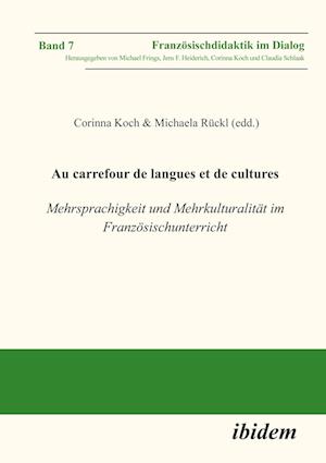 Au carrefour de langues et de cultures: Mehrsprachigkeit und Mehrkulturalität im Französischunterricht
