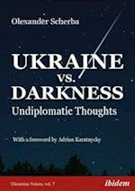 Ukraine vs. Darkness – (Undiplomatic Thoughts)