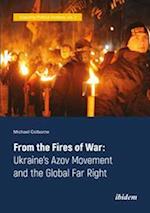 From the Fires of War: Ukraine’s Azov Movement and the Global Far Right