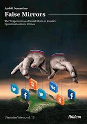 False Mirrors: The Weaponization of Social Media in Russia¿s Operation to Annex Crimea