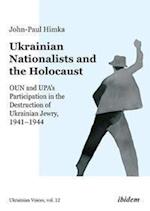 Ukrainian Nationalists and the Holocaust – OUN and UPA's Participation in the Destruction of Ukrainian Jewry, 1941–1944