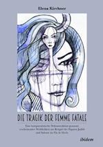 Die Tragik der Femme Fatale