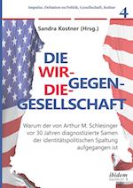 Die Wir-gegen-die-Gesellschaft: Warum der von Arthur M. Schlesinger vor 30 Jahren diagnostizierte Samen der identitätspolitischen Spaltung aufgegangen ist