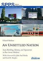 An Unsettled Nation: State-Building, Identity, and Separatism in Post-Soviet Moldova