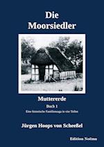 Die Moorsiedler. Buch 1: Muttererde