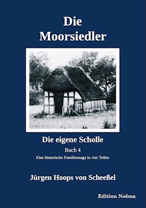 Die Moorsiedler Buch 4 "Die eigene Scholle"