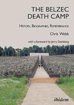 The Belzec Death Camp: History, Biographies, Remembrance