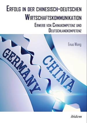 Erfolg in der chinesisch-deutschen Wirtschaftskommunikation