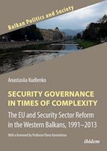 Security Governance in Times of Complexity: The EU and Security Sector Reform in the Western Balkans, 1991¿2013