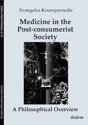 Medicine in the Post-consumerist Society: A Philosophical Overview