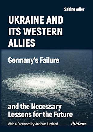 Ukraine and Its Western Allies: Germany¿s Failure and the Necessary Lessons for the Future