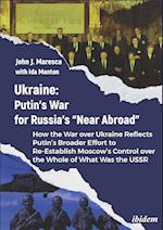 Ukraine: Putin¿s War for Russia¿s ¿Near Abroad¿