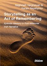Storytelling as an Act of Remembering: Episodic Memory in Post-Millennial Irish Narrative