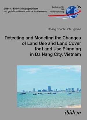 Detecting and Modeling the Changes of Land Use and Land Cover for Land Use Planning in Da Nang City, Vietnam