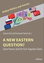 New Eastern Question? Great Powers and the Post-Yugoslav States