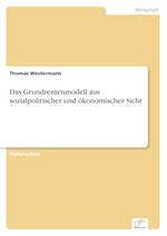 Das Grundrentenmodell aus sozialpolitischer und ökonomischer Sicht