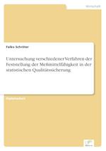 Untersuchung verschiedener Verfahren der Feststellung der Meßmittelfähigkeit in der statistischen Qualitätssicherung