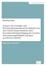 Analyse von Leistungs- und Persönlichkeitsstrukturen bei Kindern mit dem Ullrich-Turner-Syndrom unter besonderer Berücksichtigung der visuellen Wahrnehmungsfähigkeit und ihrer spezifischen Defizite