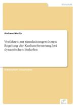 Verfahren zur simulationsgestützten Regelung der Kanban-Steuerung bei dynamischen Bedarfen