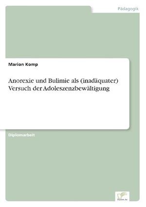 Anorexie und Bulimie als (inadäquater) Versuch der Adoleszenzbewältigung