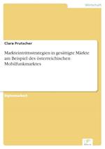 Markteintrittsstrategien in gesättigte Märkte am Beispiel des österreichischen Mobilfunkmarktes