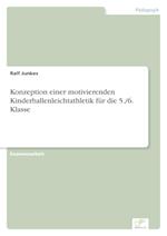 Konzeption einer motivierenden Kinderhallenleichtathletik für die 5./6. Klasse