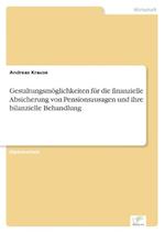 Gestaltungsmöglichkeiten für die finanzielle Absicherung von Pensionszusagen und ihre bilanzielle Behandlung