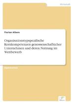 Organisationstypspezifische Kernkompetenzen genossenschaflticher Unternehmen und deren Nutzung im Wettbewerb