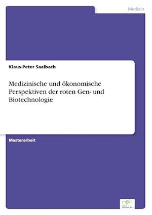 Medizinische und ökonomische Perspektiven der roten Gen- und Biotechnologie