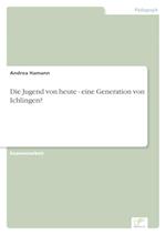 Die Jugend von heute - eine Generation von Ichlingen?