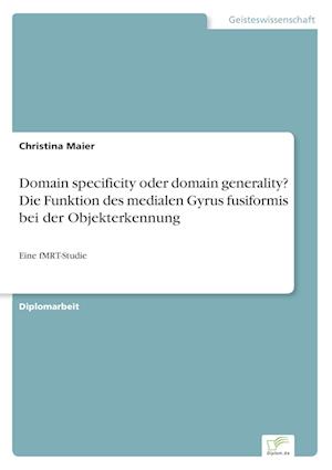 Domain specificity oder domain generality? Die Funktion des medialen Gyrus fusiformis bei derObjekterkennung