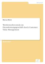 Wettbewerbsvorteile im Dienstleistungsgeschäft durch Customer Value Management