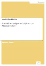 Towards an Integrative Approach to Alliance Failure