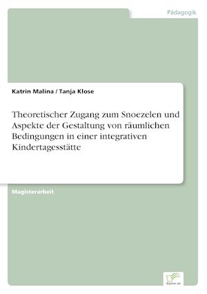 Theoretischer Zugang zum Snoezelen und Aspekte der Gestaltung von räumlichen Bedingungen in einer integrativen Kindertagesstätte