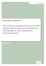 Theoretischer Zugang zum Snoezelen und Aspekte der Gestaltung von räumlichen Bedingungen in einer integrativen Kindertagesstätte