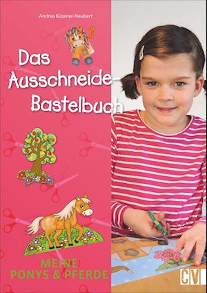 Das Ausschneide-Bastelbuch. Meine Ponys & Pferde