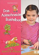 Das Ausschneide-Bastelbuch. Meine Ponys & Pferde